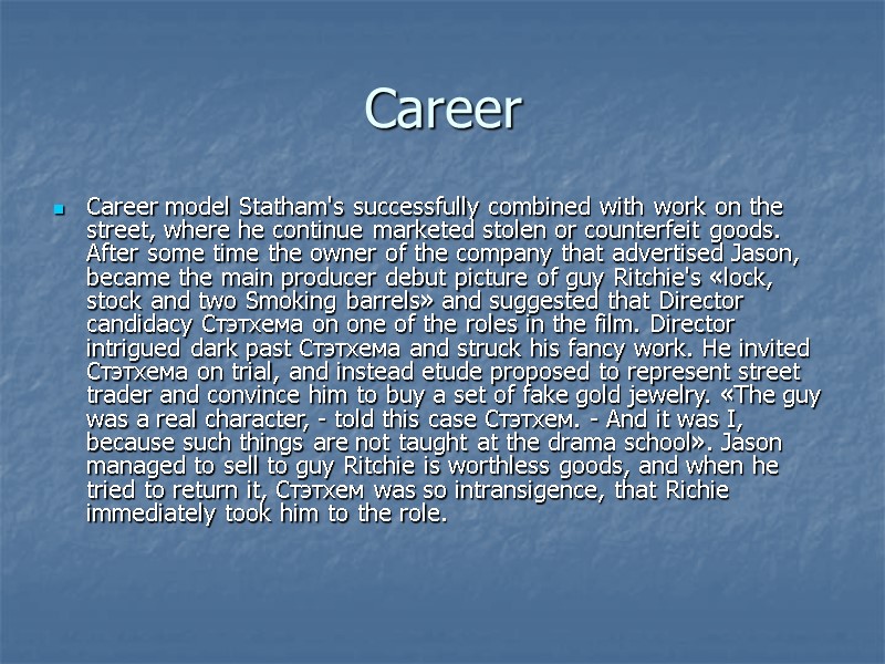 Career  Career model Statham's successfully combined with work on the street, where he